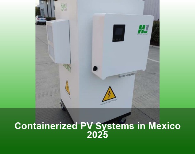Containerized PV Systems in Mexico 2025